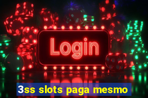 3ss slots paga mesmo